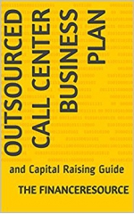 Outsourced Call Center Business Plan: and Capital Raising Guide