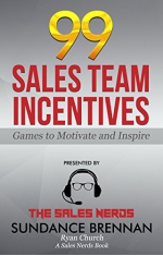 99 SALES TEAM INCENTIVES: Games to Motivate and Inspire (The Sales Nerds Book 1) 